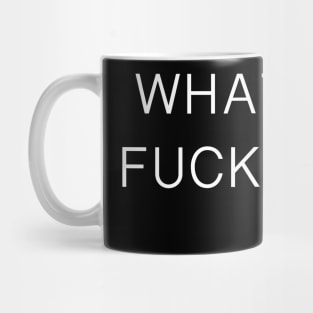 WHAT IS THE FUCKIN POINT Mug